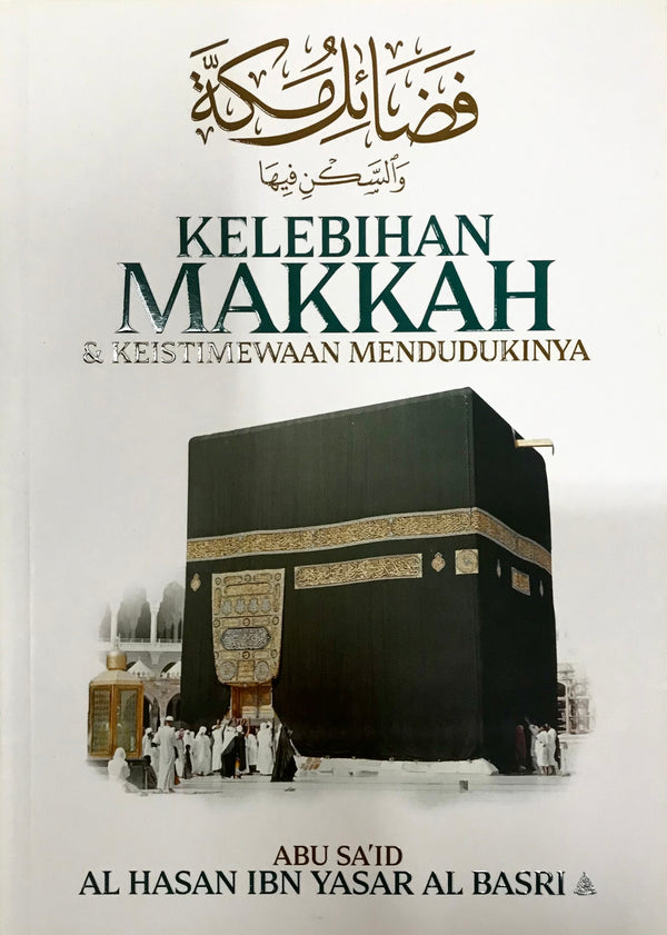 Kelebihan Makkah & Keistimewaan Mendudukinya