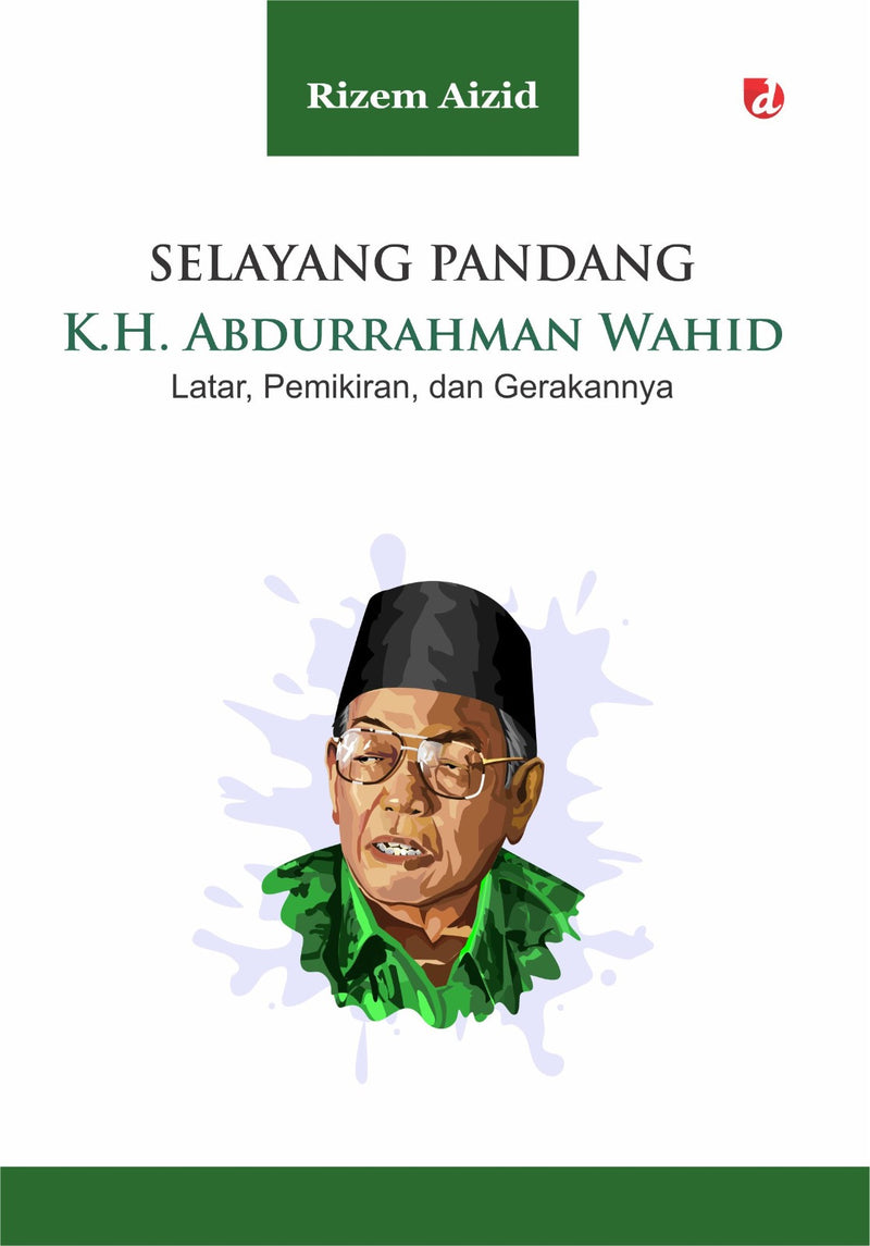 Selayang Pandang K.H. Abdurrahman Wahid