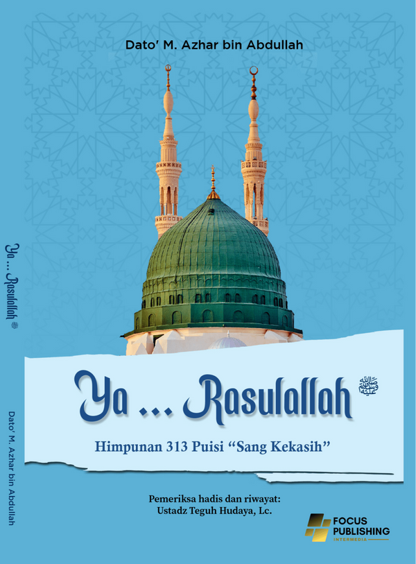 Ya Rasulullah: Himpunan 313 Puisi “Sang Kekasih”