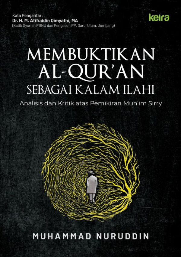 Membuktikan Al-Quran Sebagai Kalam Ilahi - Analisis dan Kritik atas Pemikiran Mun’im Sirry