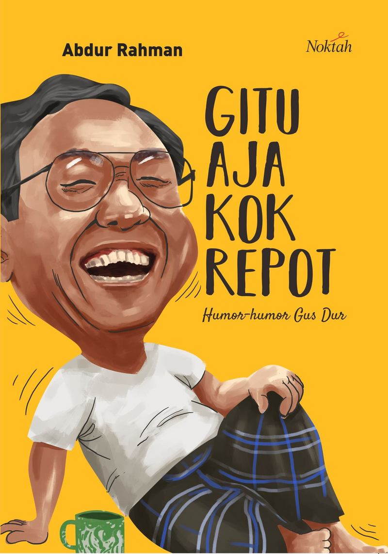 Gitu Aja Kok Repot: Humor-humor Gus Dur